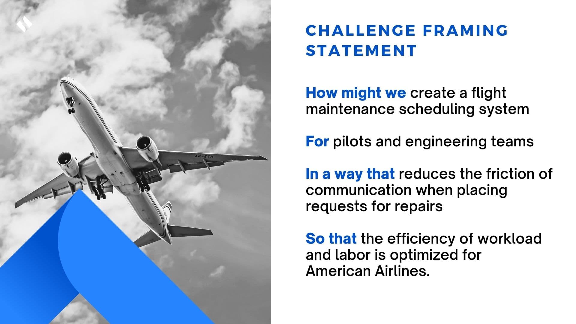 Challenge framing statement - a flight maintenance scheduling system for pilots and engineering teams that reduces the friction of requesting repairs.